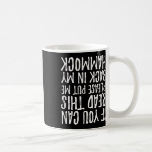 If You Can Read This Put Me Back In My Hammock Cam Coffee Mug