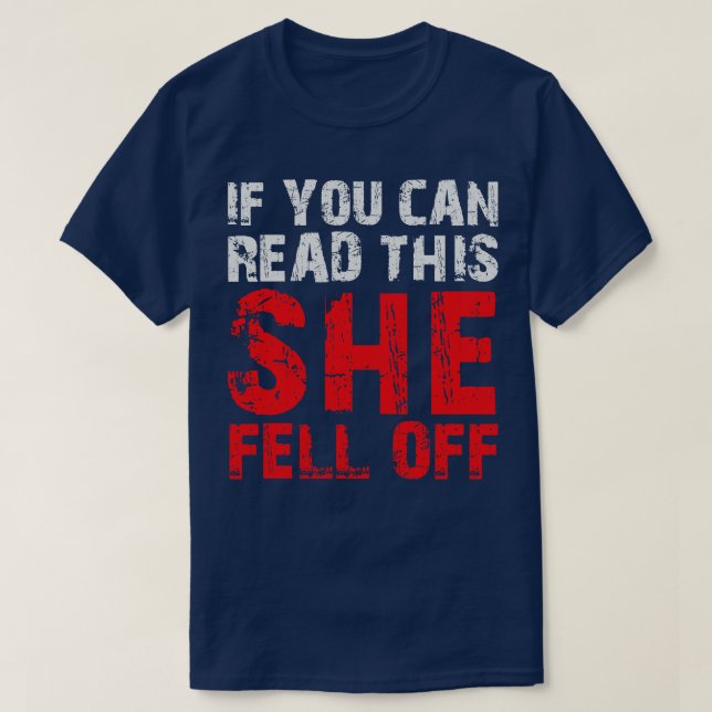 If you can read this she fell off 1 T-Shirt (Design Front)