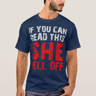 If you can read this she fell off 1 T-Shirt