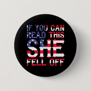 If You Can Read This She Fell Off Funny 2 Inch Round Button