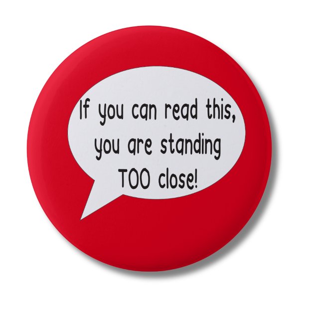 If You Can Read This Standing Too Close Funny Red 2 Inch Round Button (Creator Uploaded)