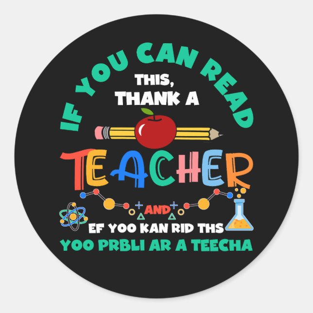 If You Can Read This Thank A Teacher Back To Schoo Classic Round Sticker (Front)