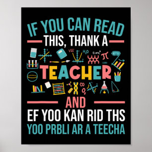 If You Can Read This Thank A Teacher - Funny Teach Poster