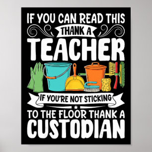 If You Can Read This Thank A Teacher School Custod Poster