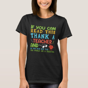 If You Can Read This Thank A Teacher   Teacher T-Shirt