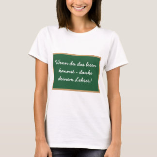 If you can read this, thank your teacher. T-Shirt