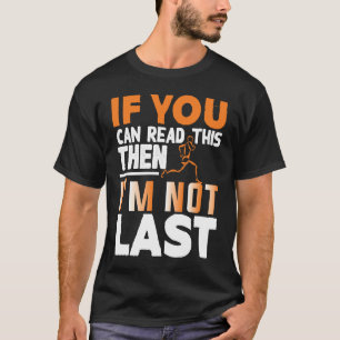 If You Can Read This Then I'm Not Last Triathlon M T-Shirt
