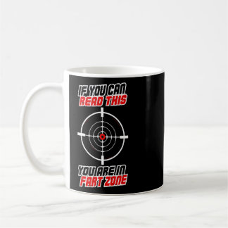 If You Can Read This You Are In Fart Range Zone I  Coffee Mug