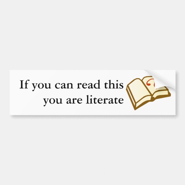 If you can read this you are literate bumper sticker (Front)