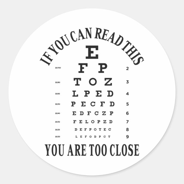 If you can read this you are too close classic round sticker (Front)
