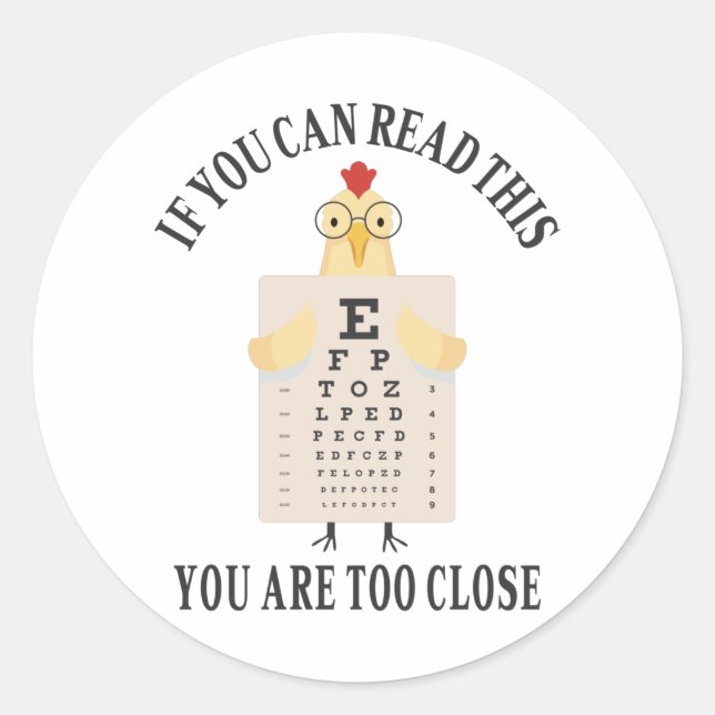 If you can read this you are too close classic round sticker (Front)