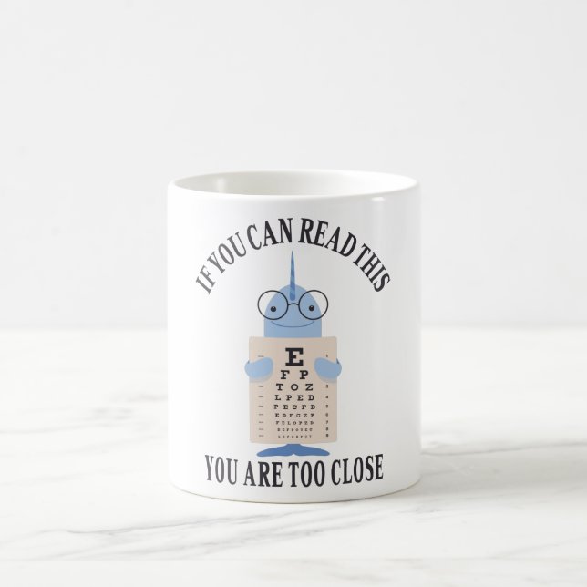 If you can read this you are too close coffee mug (Center)