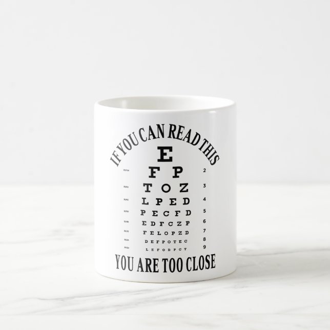 If you can read this you are too close coffee mug (Center)