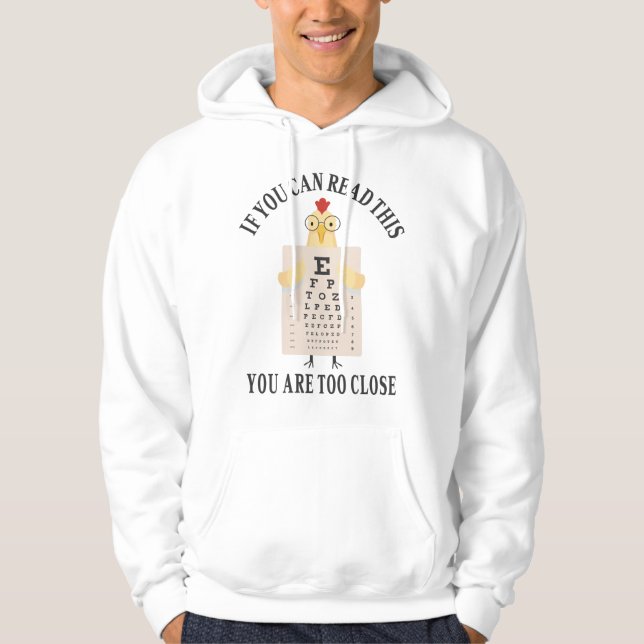 If you can read this you are too close hoodie (Front)