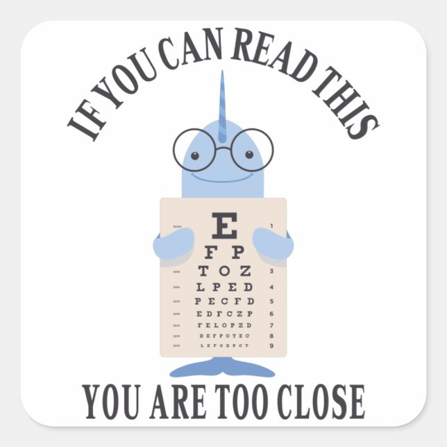If you can read this you are too close square sticker (Front)