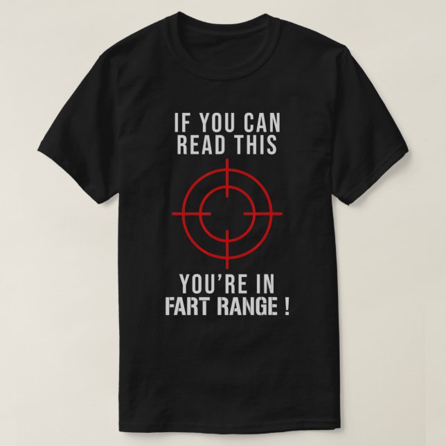 If You Can Read This You're In Fart Range  T-Shirt (Design Front)