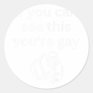 If You Can See This You're Gay Funny Humour Men Ga Classic Round Sticker