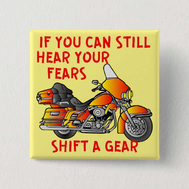 If You Can Still Hear Your Fears Shift A Gear  # 2 Inch Square Button (Front)