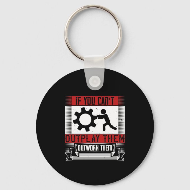 If You Can’T Outplay Them, Outwork Them Keychain (Front)