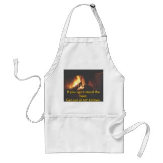 If you can’t stand the heat.Get out ... Standard Apron