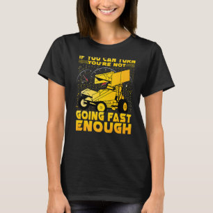 If You Can Turn You're Not Going Fast Enough Sprin T-Shirt