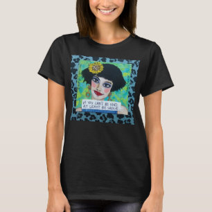 IF YOU CAN'T BE KIND AT LEAST BE VAGUE. T-Shirt