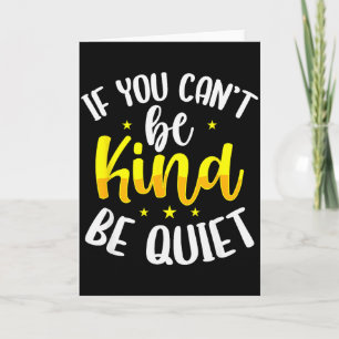 If You Cant Be Kind Be Quiet Anti-bullying Saying Card