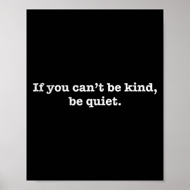 If You Cant Be Kind Be Quiet Motivational  Poster (Front)