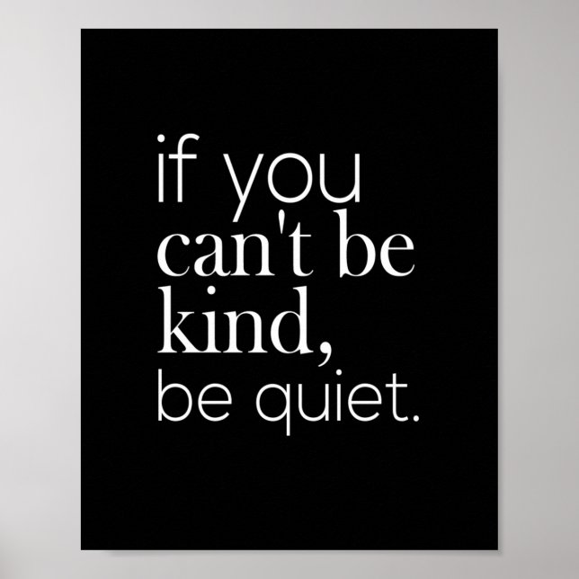 if you can't be kind be quiet poster (Front)