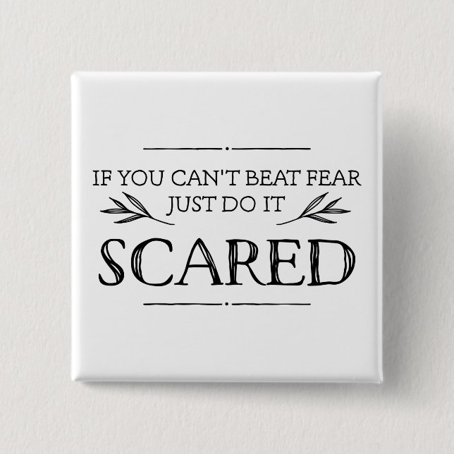 If You Can't Beat Fear, Just Do It Scared 2 Inch Square Button (Front)