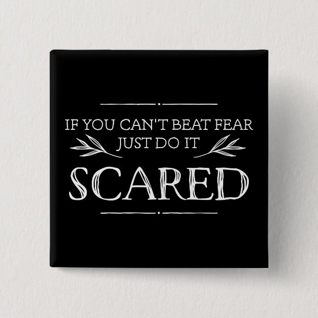 If You Can't Beat Fear, Just Do It Scared 2 Inch Square Button (Front)