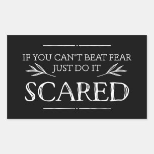 If You Can't Beat Fear, Just Do It Scared Sticker