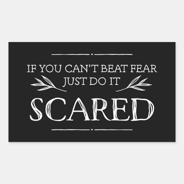 If You Can't Beat Fear, Just Do It Scared Sticker (Front)