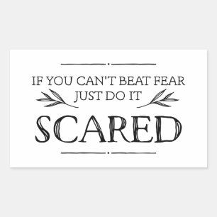 If You Can't Beat Fear, Just Do It Scared Sticker