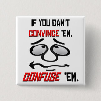 If You Can't Convince Em . . . 2 Inch Square Button