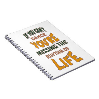 If You Can't Dance You're Missing The Rhyhm Of Lif Notebook