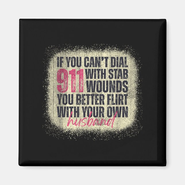 If You Can't Dial 911 With Stab Wounds Better Flir Magnet (Front)