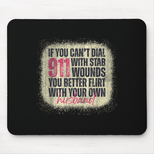 If You Can't Dial 911 With Stab Wounds Better Flir Mouse Pad (Front)