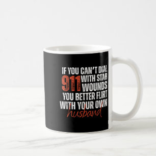 If You Can't Dial 911 With Stab Wounds You Better Coffee Mug