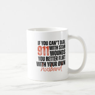 If You Can't Dial 911 With Stab Wounds You Better  Coffee Mug