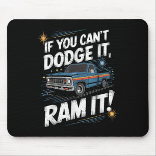 If You Can't Dodge It Ram It Ck Up Truck  Mouse Pad