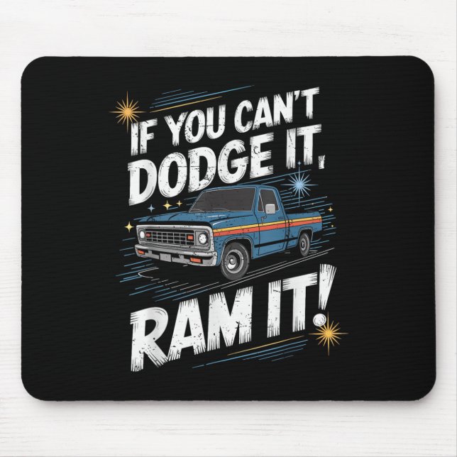 If You Can't Dodge It Ram It Ck Up Truck  Mouse Pad (Front)