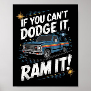 If You Can't Dodge It Ram It Ck Up Truck Poster