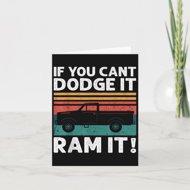 If You Cant Dodge It Ram It Ckup Truck  Card (Front)