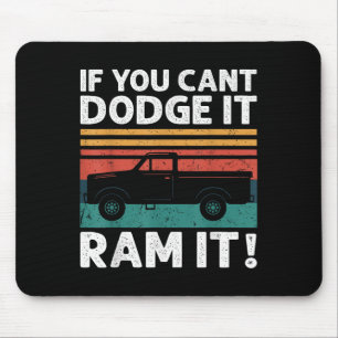 If You Cant Dodge It Ram It Ckup Truck  Mouse Pad