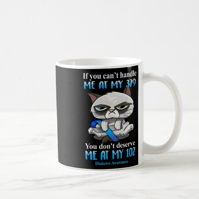 If You Can't Handle Me At My 379 Cat Diabetes Awar Coffee Mug (Right)