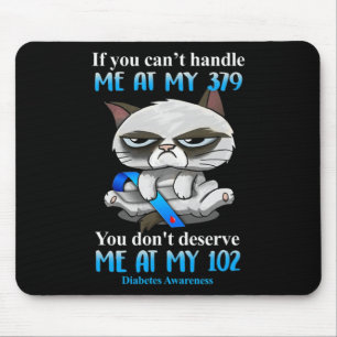 If You Can't Handle Me At My 379 Cat Diabetes Awar Mouse Pad
