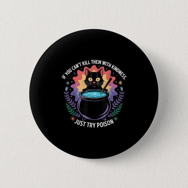 If You Can't Kill Them With Kindness Funny Sarcast 2 Inch Round Button (Front)
