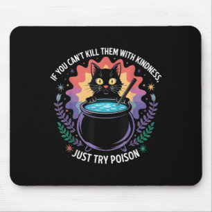 If You Can't Kill Them With Kindness Funny Sarcast Mouse Pad