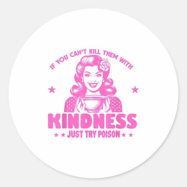 If You Can't Kill Them With Kindness Just Try Ison Classic Round Sticker (Front)